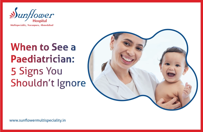 When to See a Paediatrician: 5 Signs You Shouldn’t Ignore