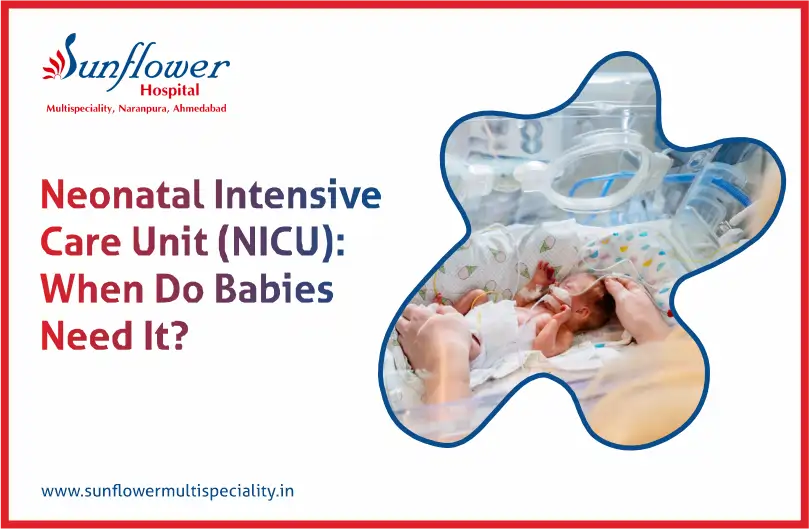 Neonatal Intensive Care Unit (NICU): When Do Babies Need It?