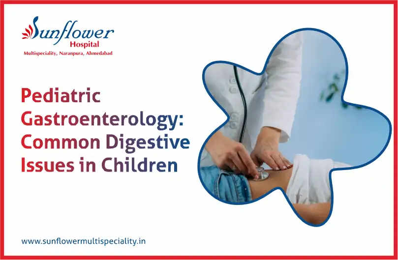 Pediatric Gastroenterology: Common Digestive Issues in Children