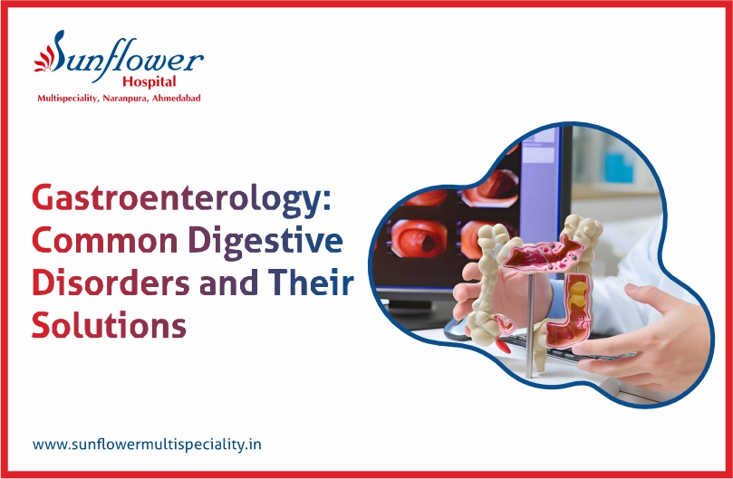 Gastroenterology: Common Digestive Disorders and Their Solutions